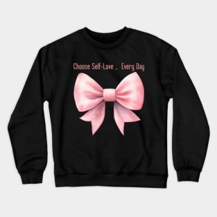 choose yourself, every day; self love Crewneck Sweatshirt